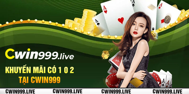 Khuyến mãi có 1 0 2 tại Cwin999